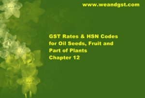 HSN Codes for Oil Seeds, Fruit & Part of PlantsHSN Codes for Oil Seeds, Fruit & Part of Plants